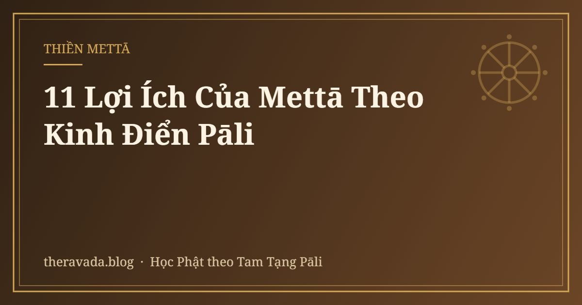 11 Lợi Ích Của Mettā Theo Kinh Điển Pāli