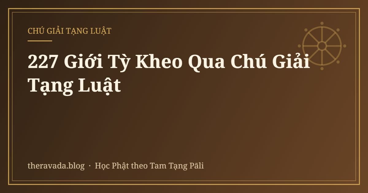 227 Giới Tỳ Kheo Qua Chú Giải Tạng Luật