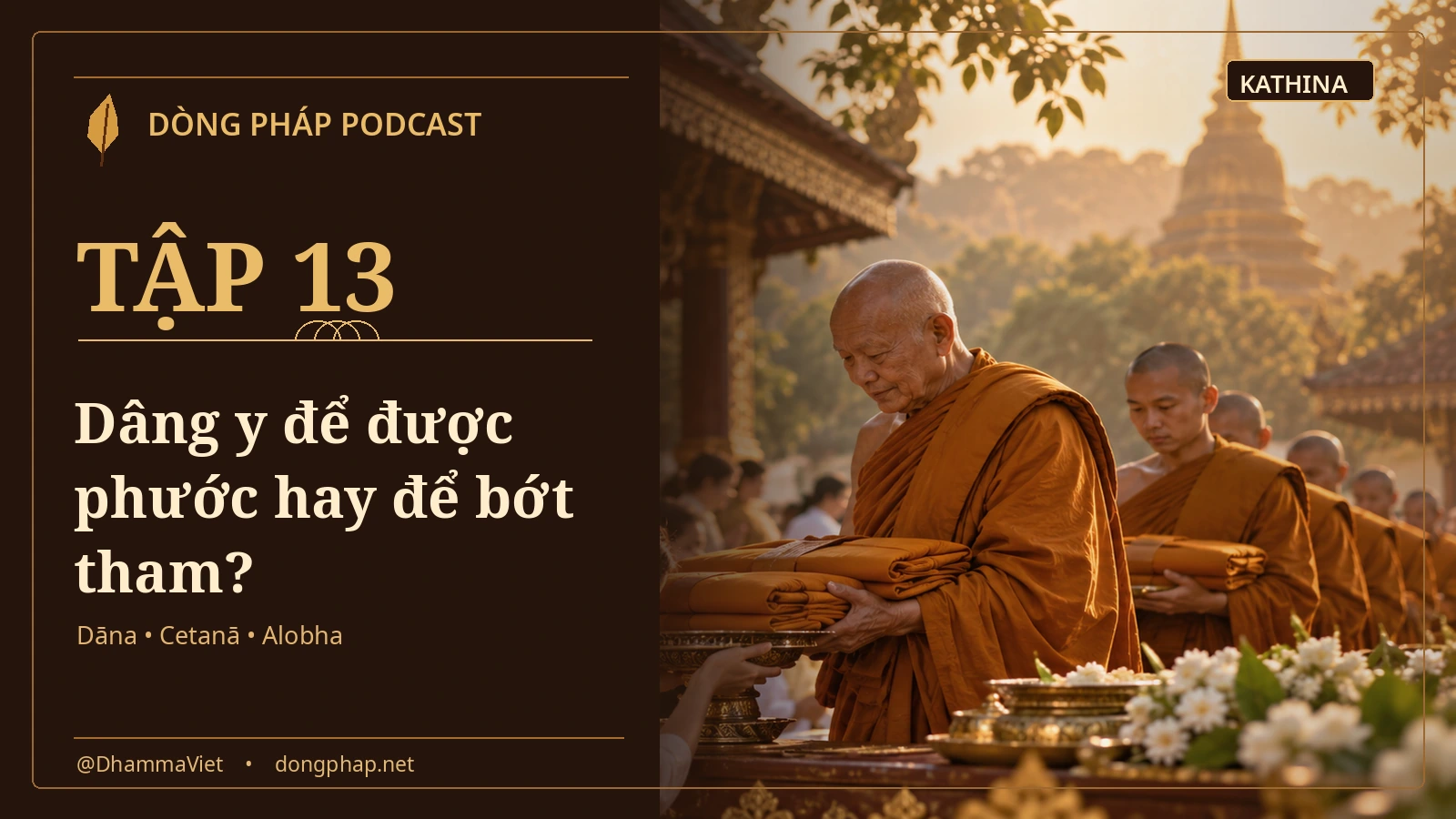Phật tử nâng khay y vàng dâng chư Tăng Theravāda – Tập 13 Lễ Dâng Y Kathina: dâng y để được phước hay bớt tham