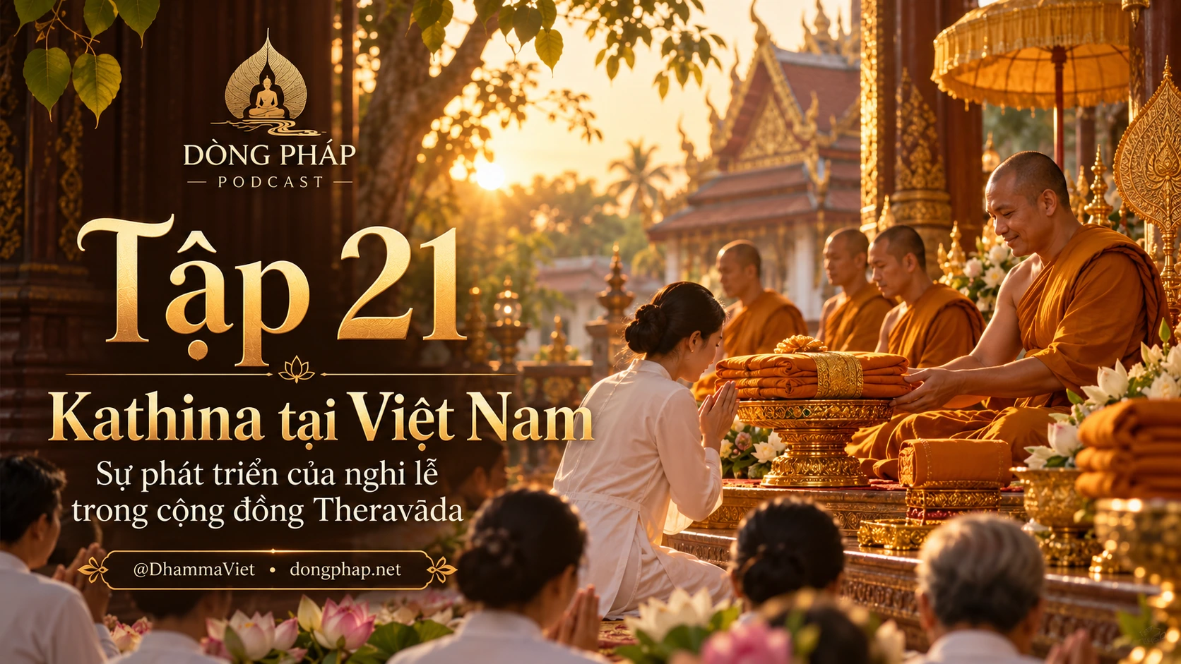 Phật tử Việt Nam dâng y vàng lên chư Tăng Nam tông trong lễ Kathina tại chùa – Tập 21 Dòng Pháp Podcast