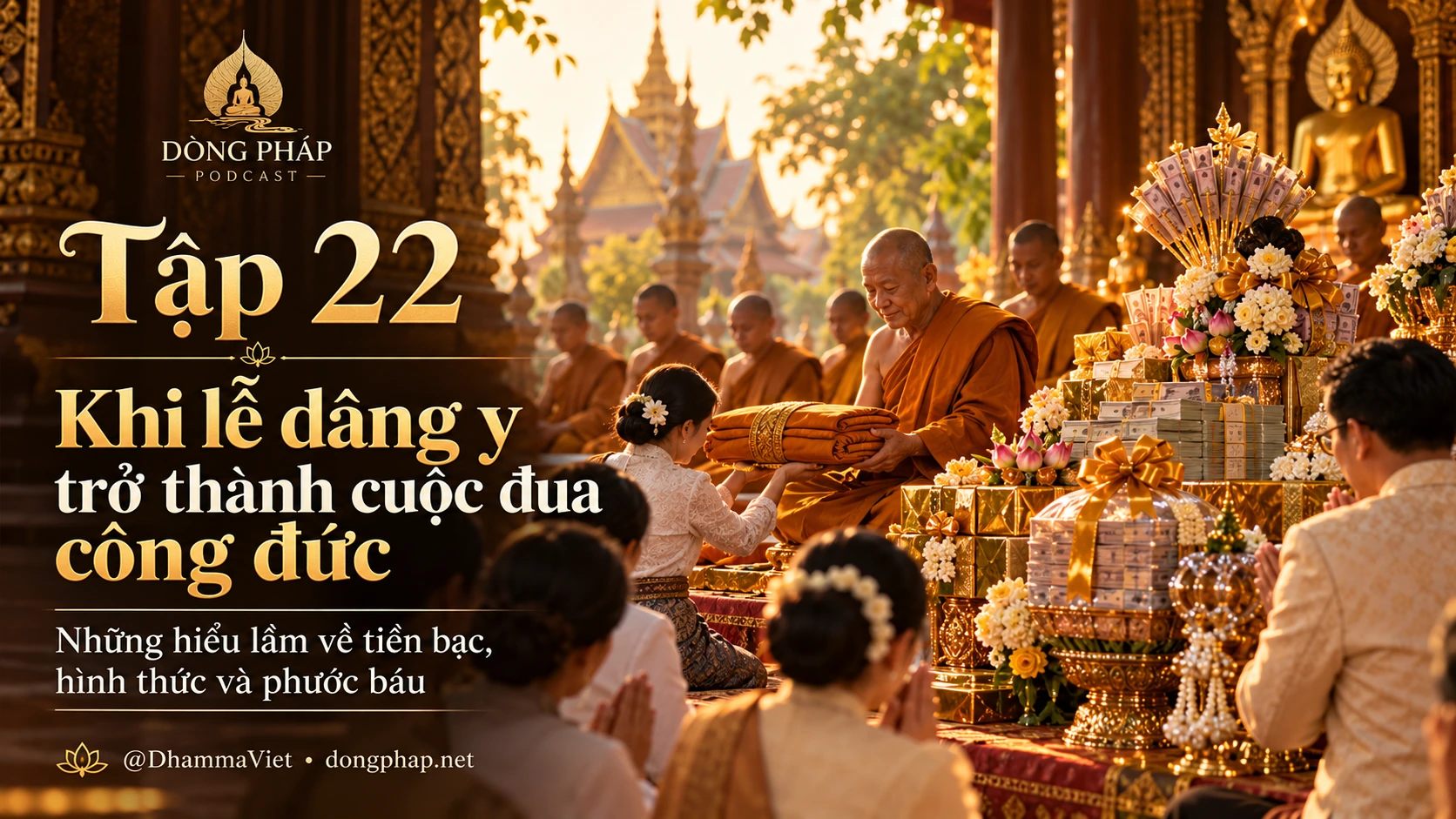Tấm y vàng giản dị trên khay lễ trước chư Tăng Theravāda, dâng y Kathina không hơn thua – Tập 22 Dòng Pháp Podcast
