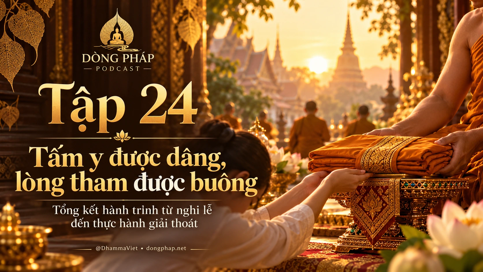 Cư sĩ dâng tấm y vàng lên chư Tăng Theravāda trong ánh chiều ấm, khép lại mùa lễ Kathina – Tập 24 Dòng Pháp Podcast