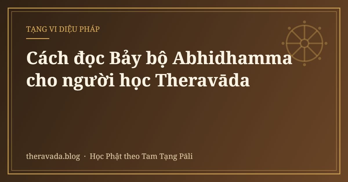 Cách đọc Bảy bộ Abhidhamma cho người học Theravāda