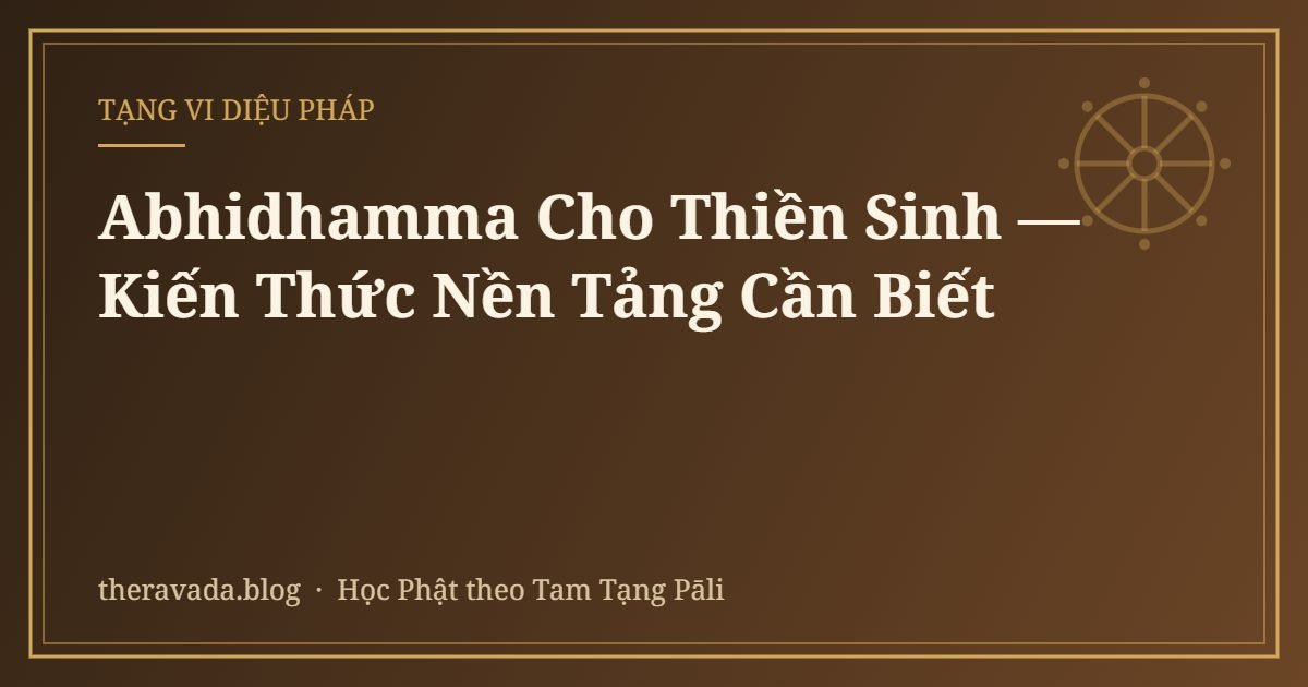 Abhidhamma Cho Thiền Sinh — Kiến Thức Nền Tảng Cần Biết