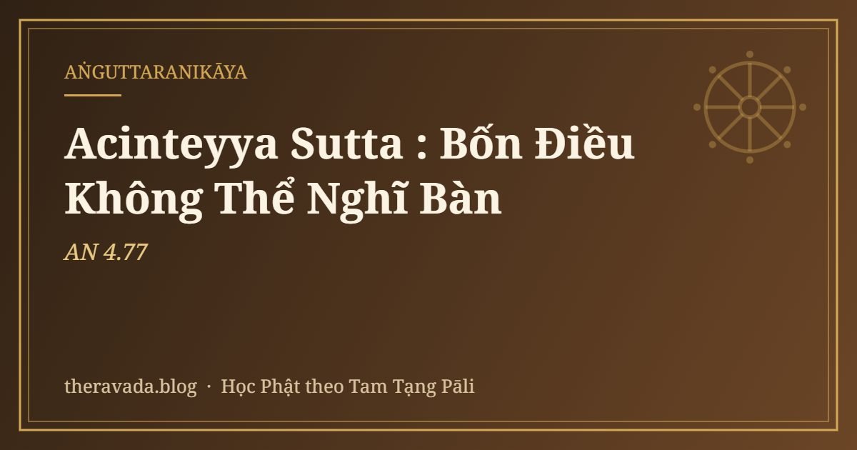 Acinteyya Sutta (AN 4.77): Bốn Điều Không Thể Nghĩ Bàn