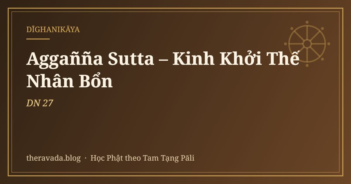 Aggañña Sutta – Kinh Khởi Thế Nhân Bổn (DN 27)