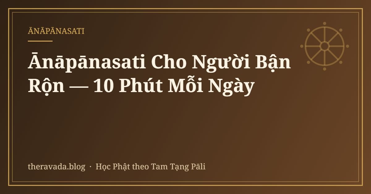 Ānāpānasati Cho Người Bận Rộn — 10 Phút Mỗi Ngày