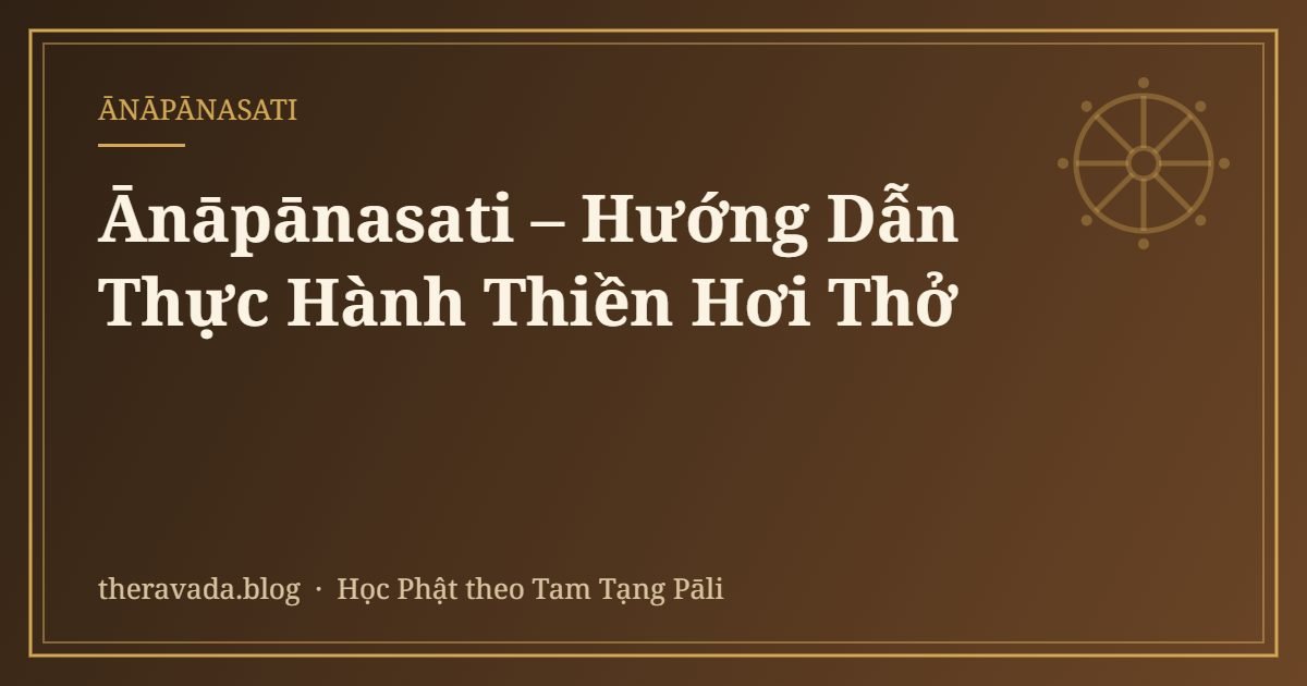 Ānāpānasati – Hướng Dẫn Thực Hành Thiền Hơi Thở