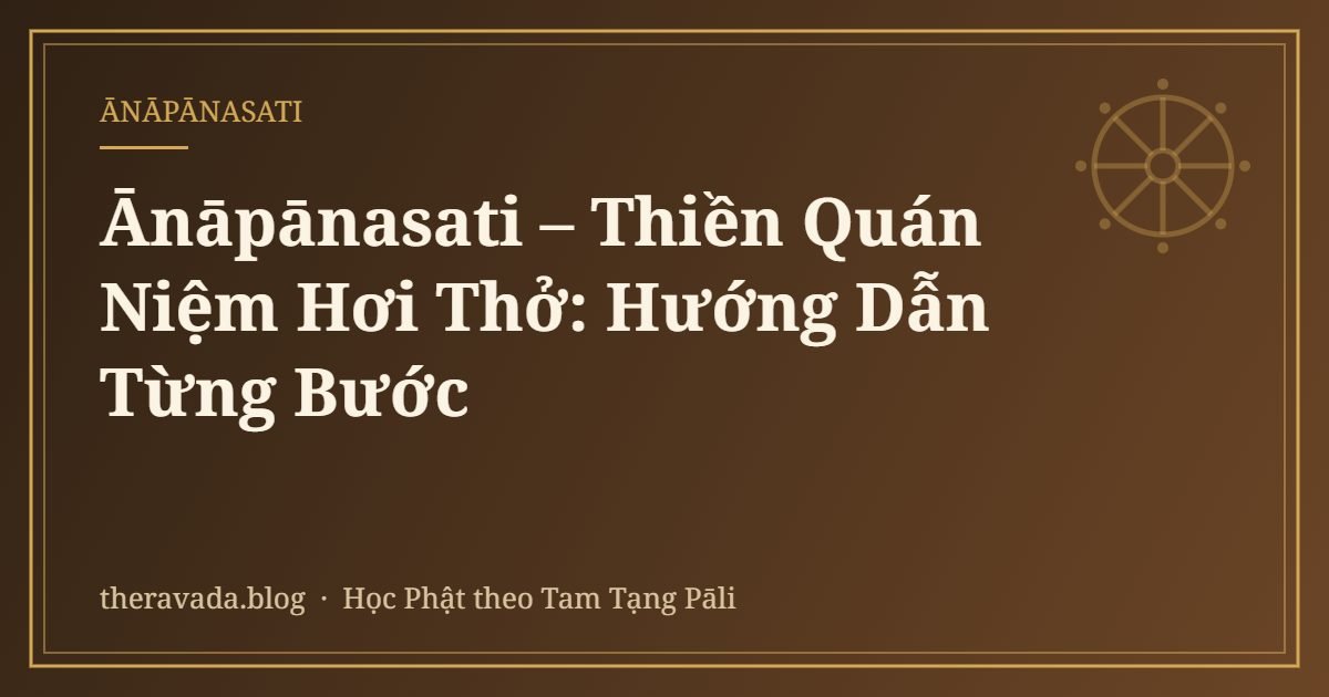 Ānāpānasati – Thiền Quán Niệm Hơi Thở: Hướng Dẫn Từng Bước