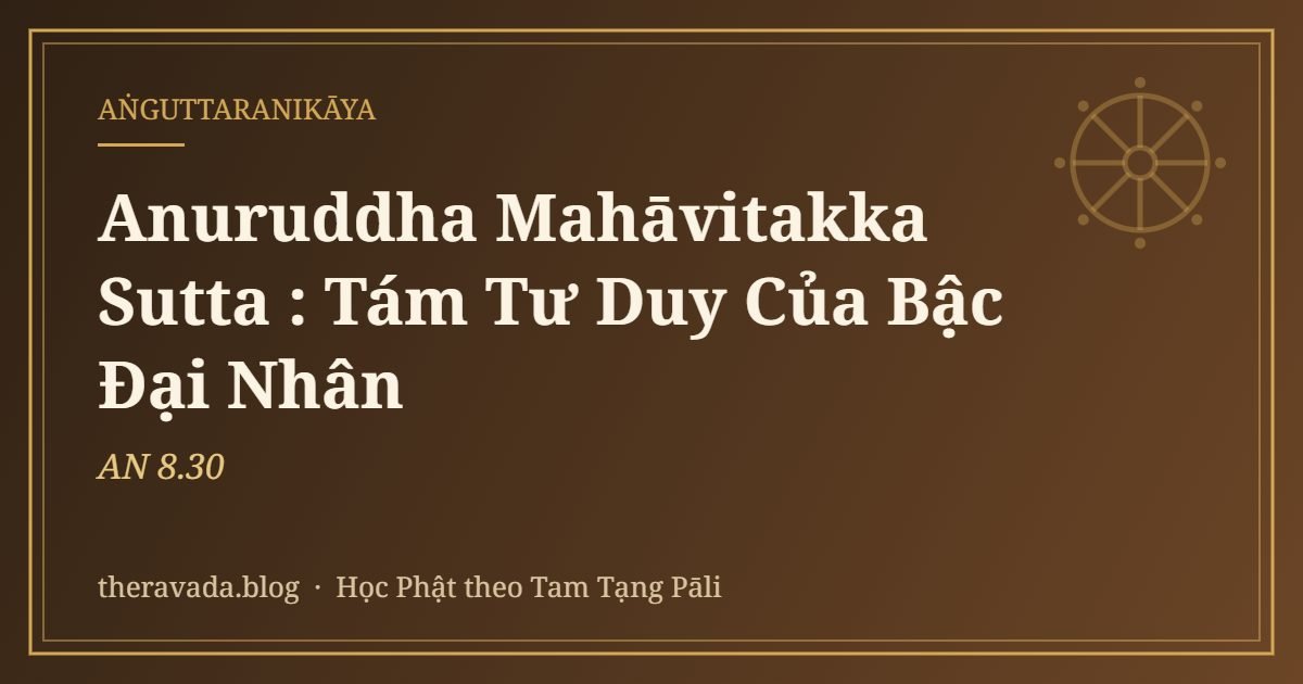 Anuruddha Mahāvitakka Sutta (AN 8.30): Tám Tư Duy Của Bậc Đại Nhân