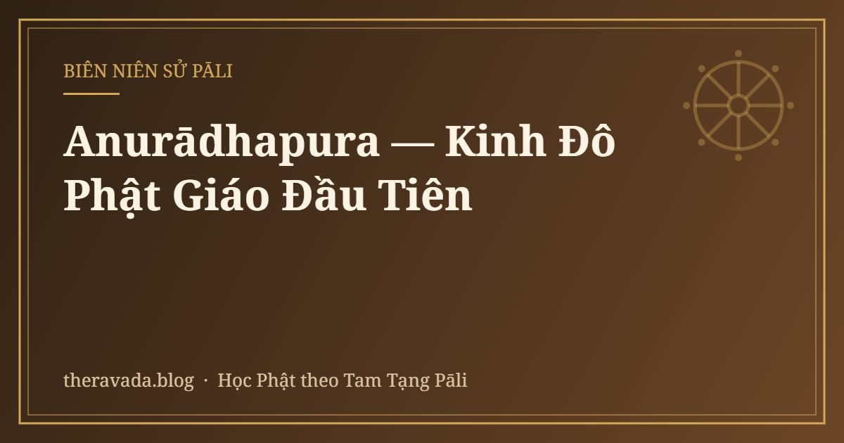 Anurādhapura — Kinh Đô Phật Giáo Đầu Tiên