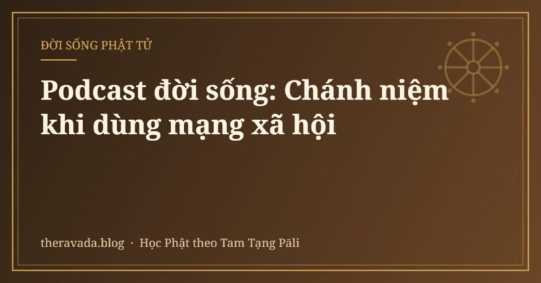 Podcast đời sống: Chánh niệm khi dùng mạng xã hội