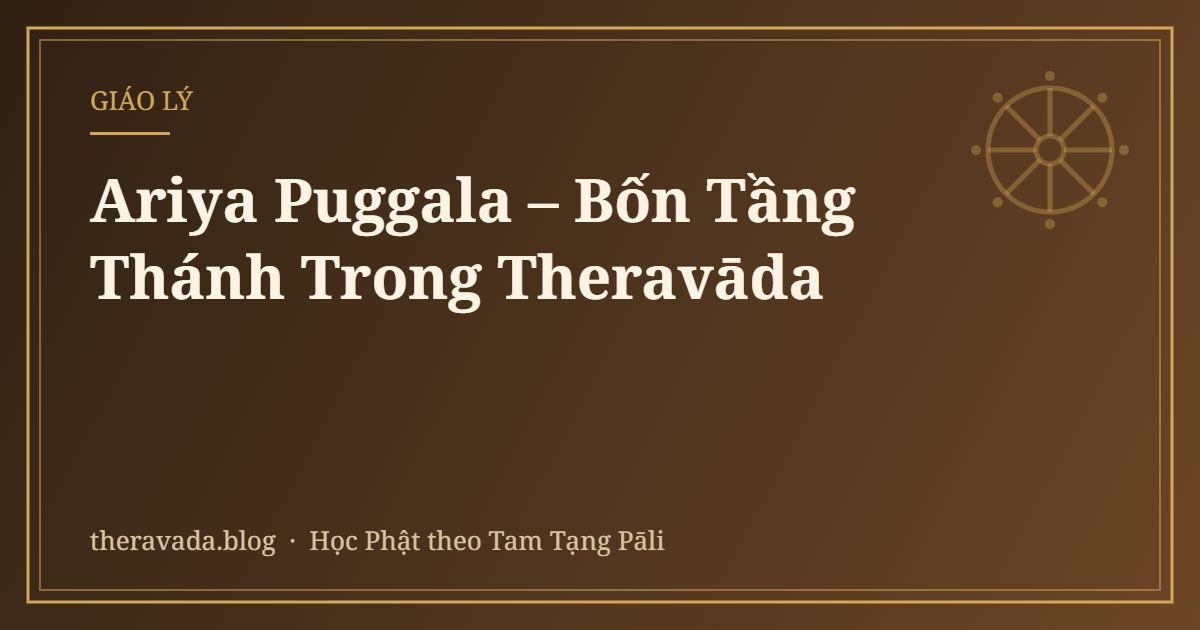 Ariya Puggala – Bốn Tầng Thánh Trong Theravāda