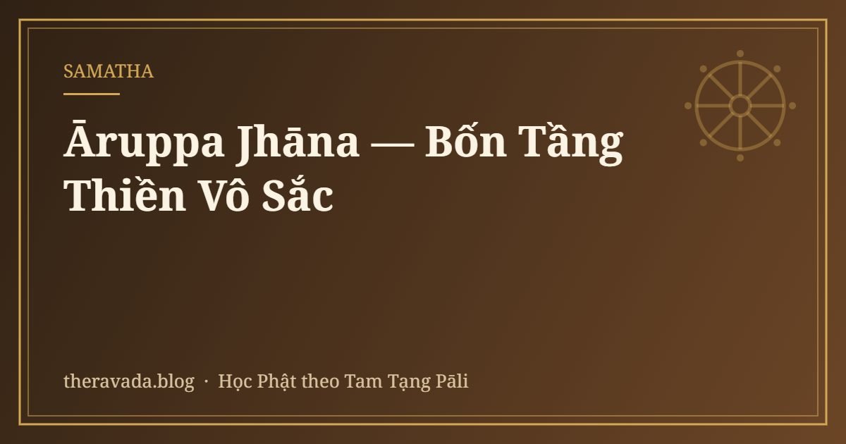 Āruppa Jhāna — Bốn Tầng Thiền Vô Sắc