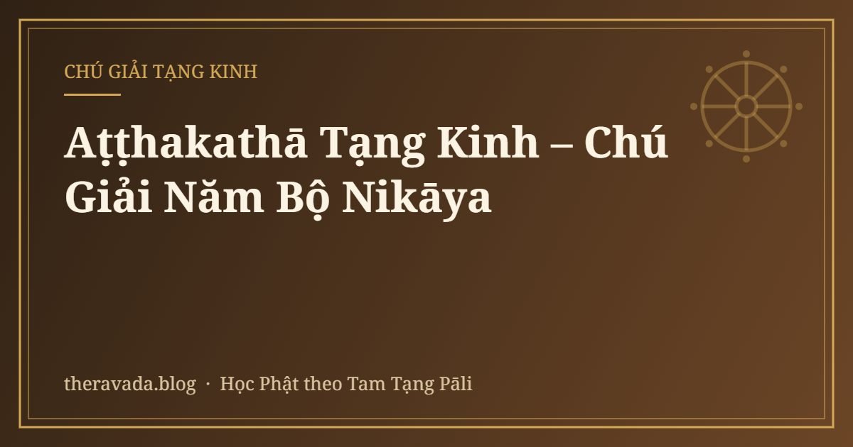 Aṭṭhakathā Tạng Kinh – Chú Giải Năm Bộ Nikāya