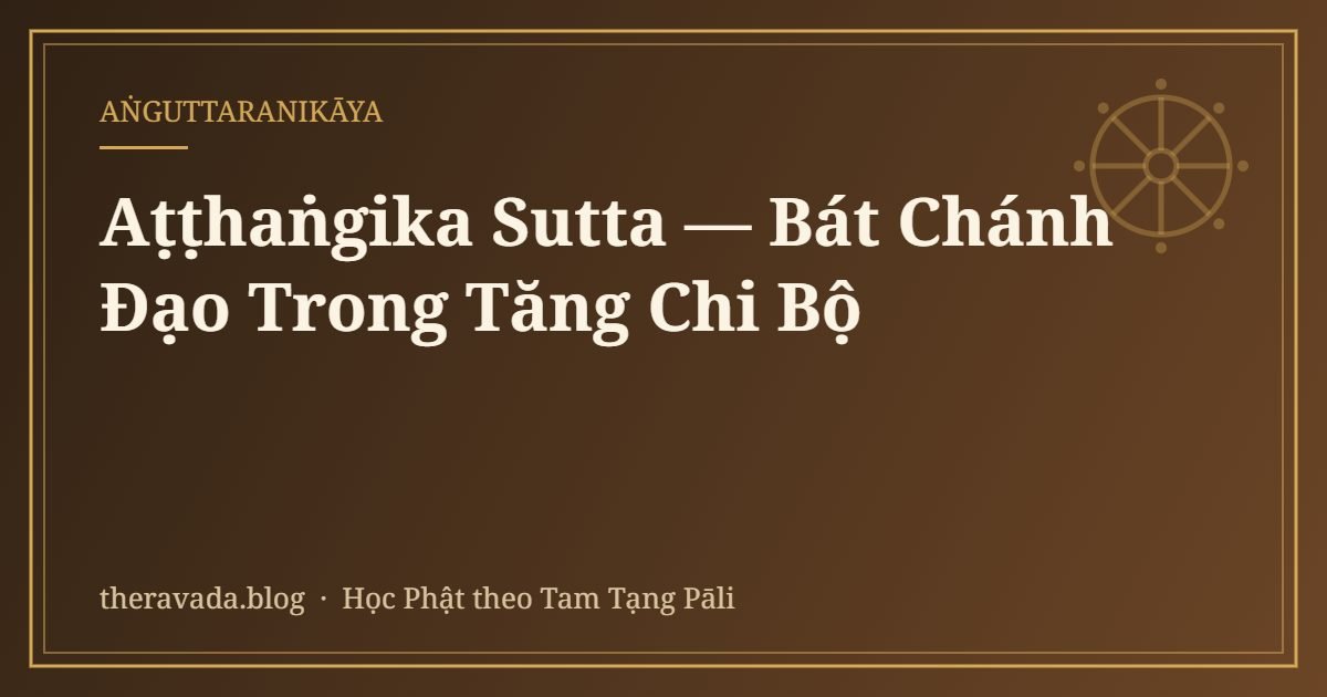 Aṭṭhaṅgika Sutta — Bát Chánh Đạo Trong Tăng Chi Bộ