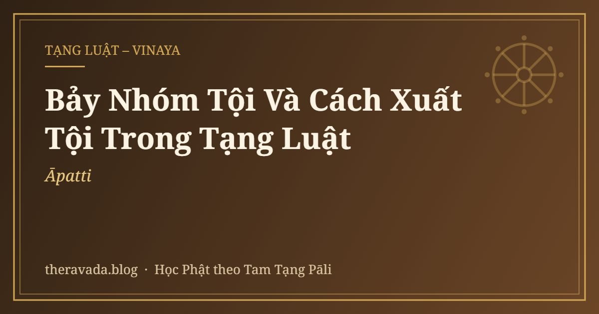 Bảy Nhóm Tội (Āpatti) Và Cách Xuất Tội Trong Tạng Luật
