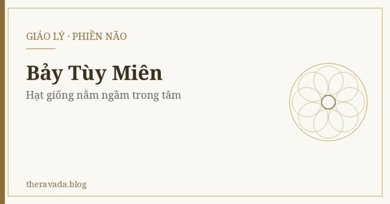 Bảy Tùy Miên (Anusaya): Hạt Giống Phiền Não Nằm Ngầm Trong Tâm