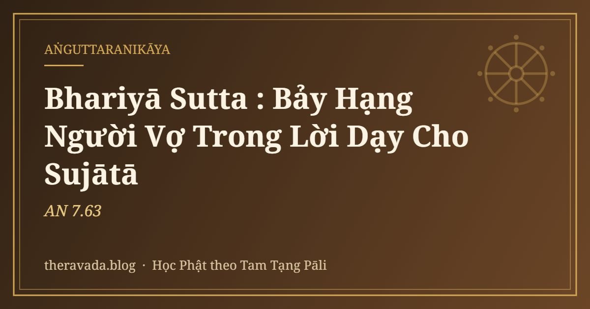 Bhariyā Sutta (AN 7.63): Bảy Hạng Người Vợ Trong Lời Dạy Cho Sujātā