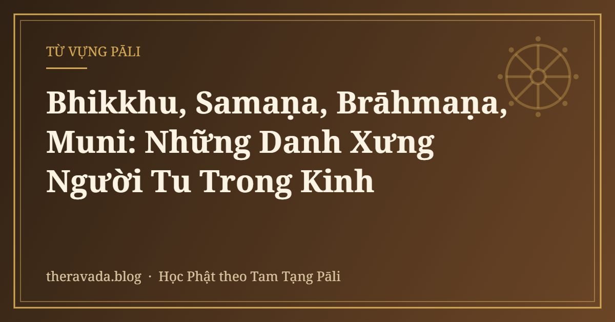 Bhikkhu, Samaṇa, Brāhmaṇa, Muni: Những Danh Xưng Người Tu Trong Kinh