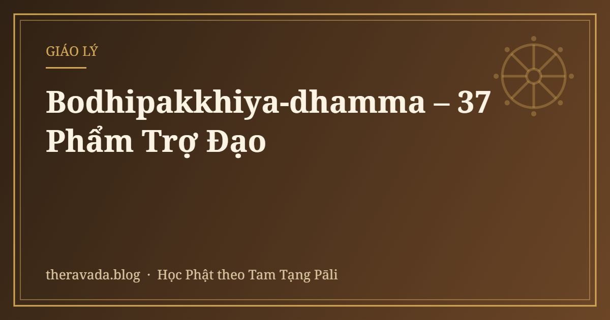 Bodhipakkhiya-dhamma – 37 Phẩm Trợ Đạo