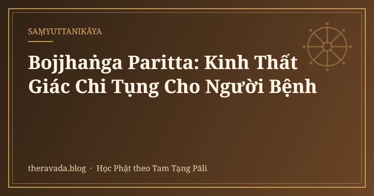Bojjhaṅga Paritta: Kinh Thất Giác Chi Tụng Cho Người Bệnh