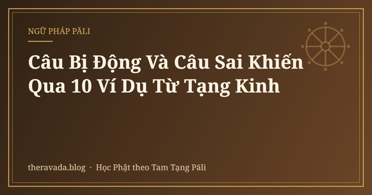 Câu Bị Động Và Câu Sai Khiến Qua 10 Ví Dụ Từ Tạng Kinh