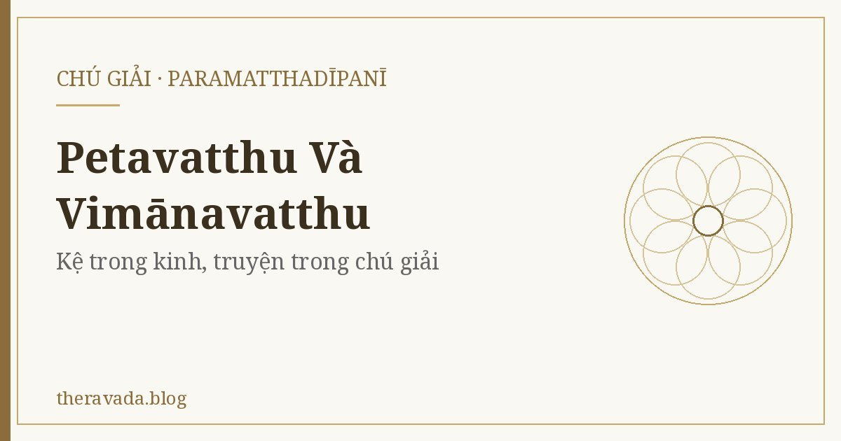 Petavatthu Và Vimānavatthu (Paramatthadīpanī) – Kệ trong kinh, truyện trong chú giải