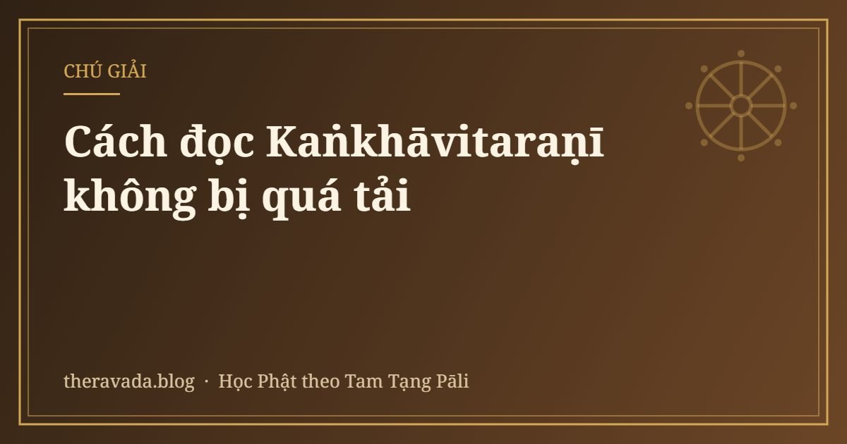 Cách đọc Kaṅkhāvitaraṇī không bị quá tải