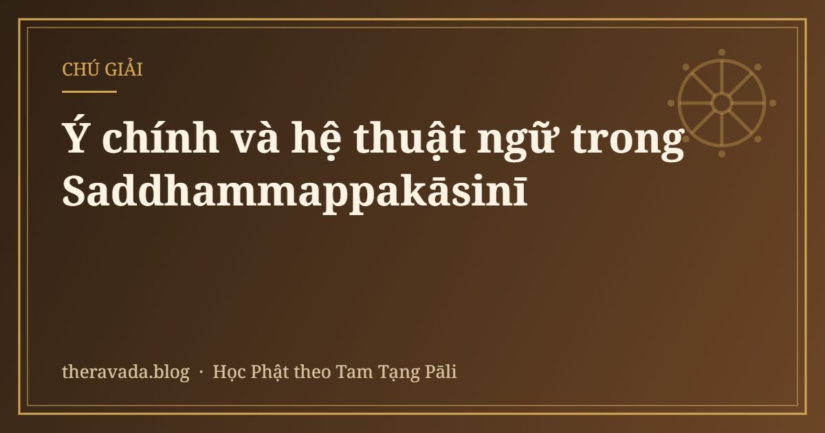 Ý chính và hệ thuật ngữ trong Saddhammappakāsinī