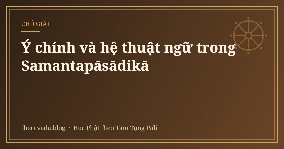 Ý chính và hệ thuật ngữ trong Samantapāsādikā