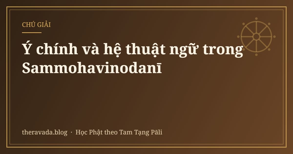 Ý chính và hệ thuật ngữ trong Sammohavinodanī