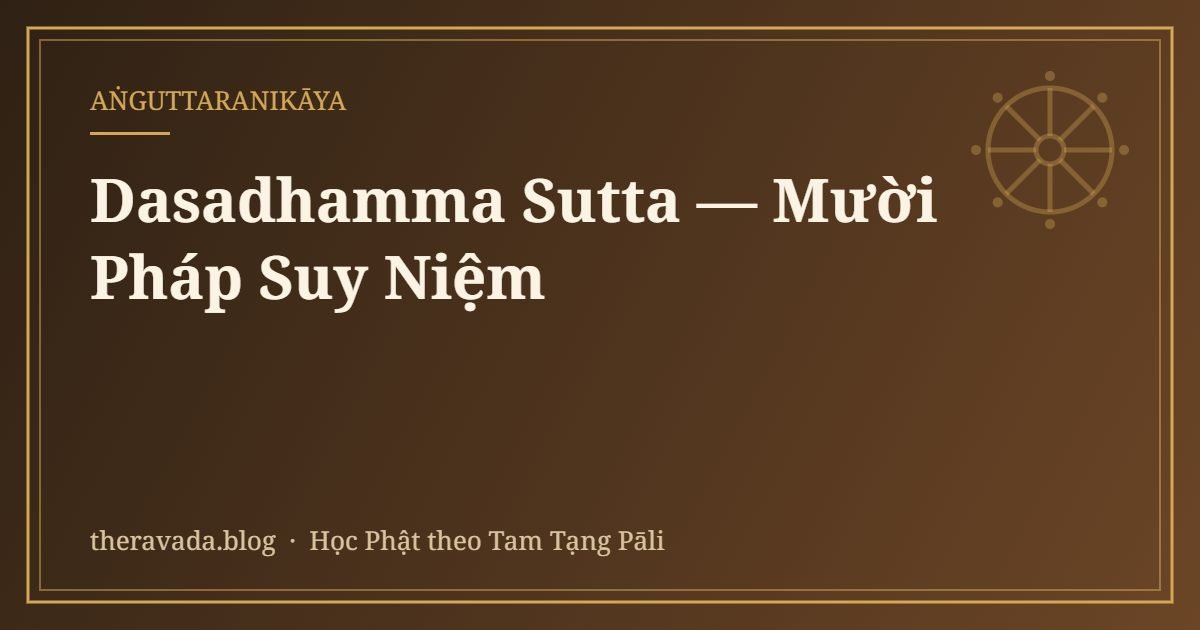 Dasadhamma Sutta — Mười Pháp Suy Niệm