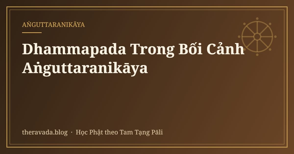 Dhammapada Trong Bối Cảnh Aṅguttaranikāya