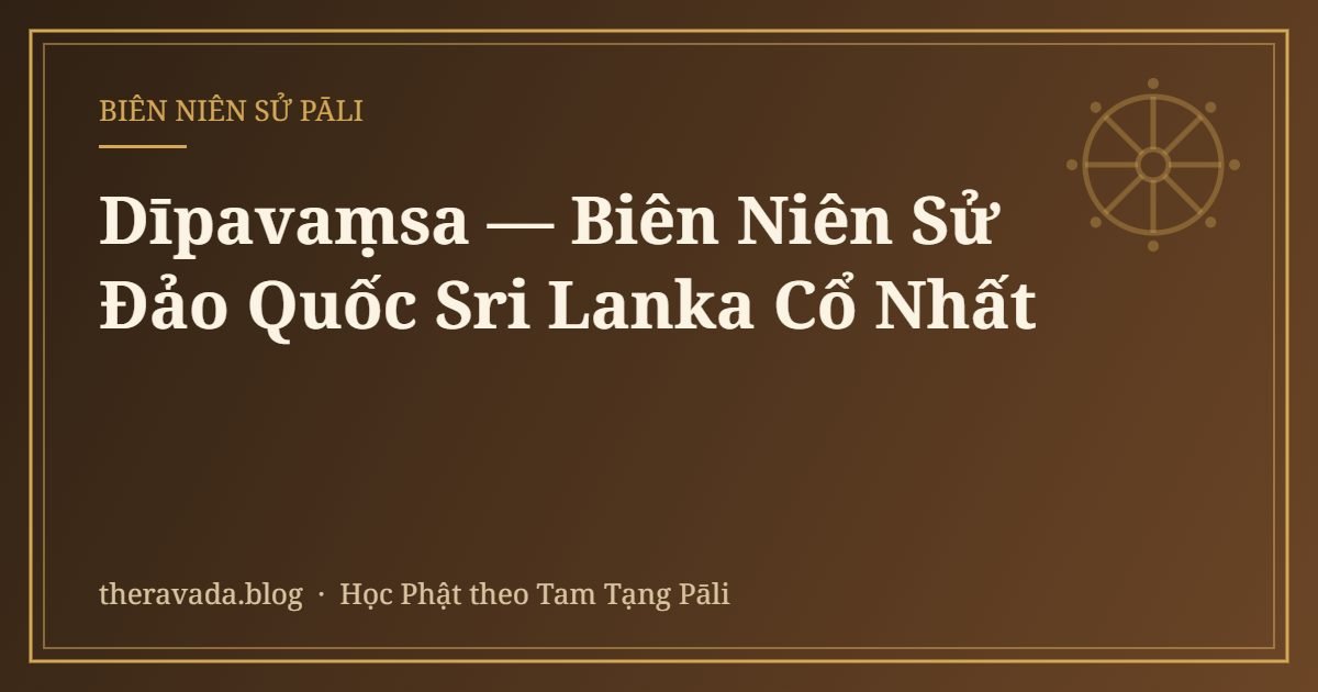 Dīpavaṃsa — Biên Niên Sử Đảo Quốc Sri Lanka Cổ Nhất