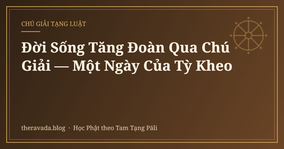 Đời Sống Tăng Đoàn Qua Chú Giải — Một Ngày Của Tỳ Kheo