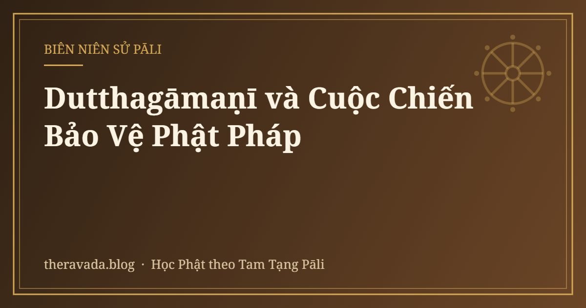 Dutthagāmaṇī và Cuộc Chiến Bảo Vệ Phật Pháp