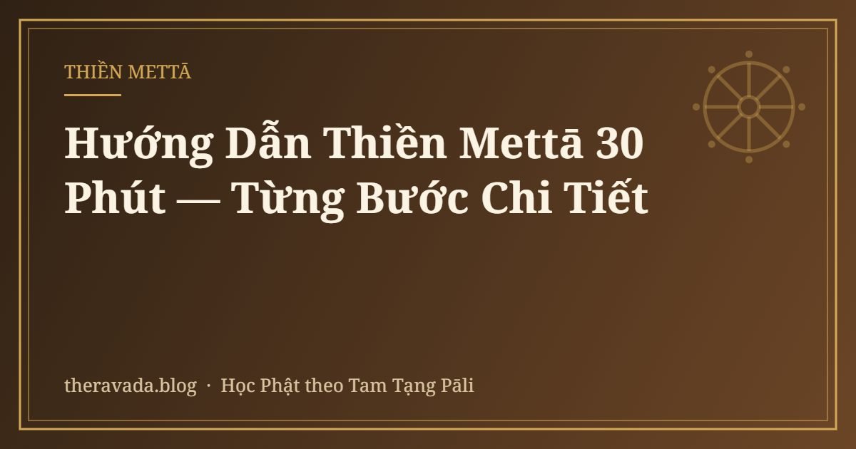 Hướng Dẫn Thiền Mettā 30 Phút — Từng Bước Chi Tiết