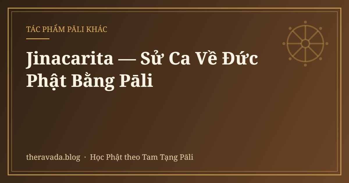 Jinacarita — Sử Ca Về Đức Phật Bằng Pāli