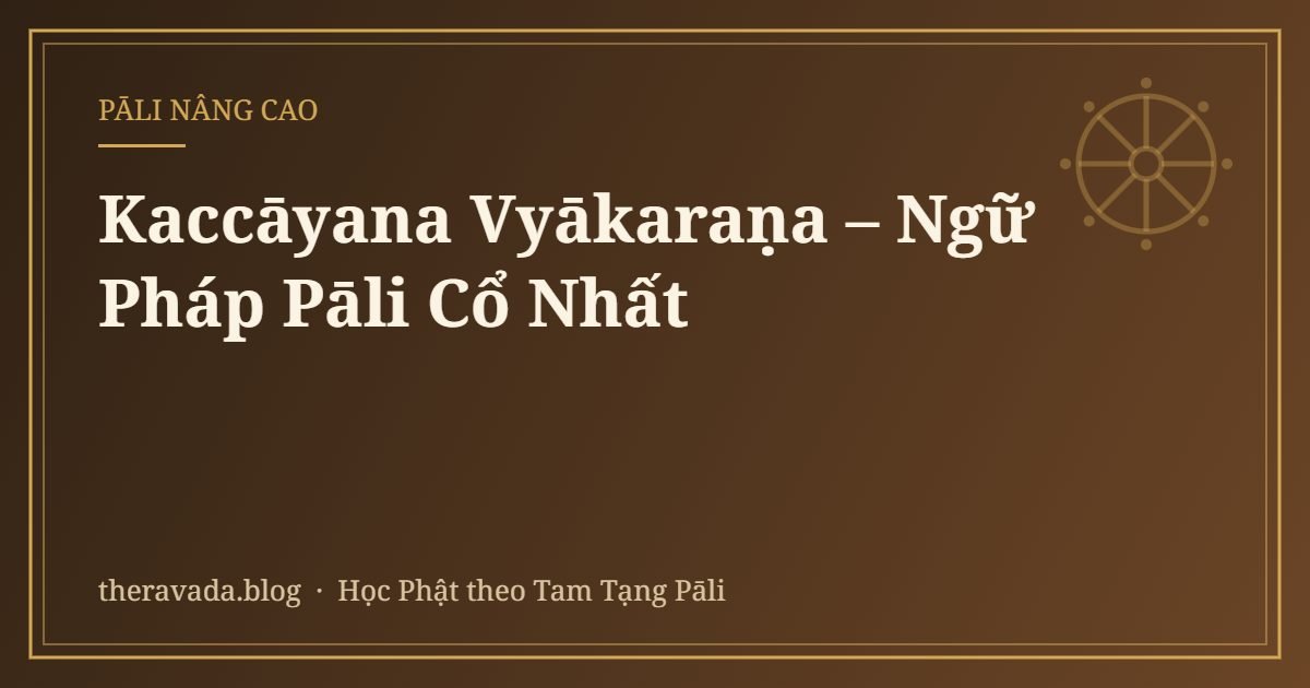 Kaccāyana Vyākaraṇa – Ngữ Pháp Pāli Cổ Nhất