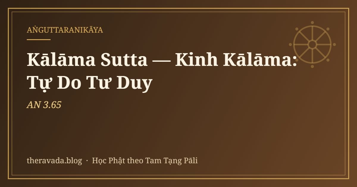 Kālāma Sutta (AN 3.65) — Kinh Kālāma: Tự Do Tư Duy