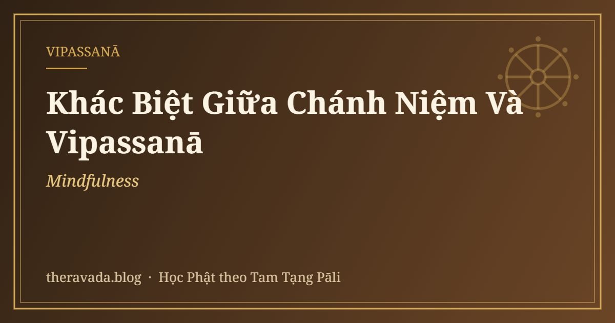 Khác Biệt Giữa Chánh Niệm (Mindfulness) Và Vipassanā