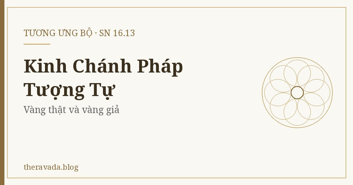 Kinh Chánh Pháp Tượng Tự (SN 16.13) – Vàng thật và vàng giả