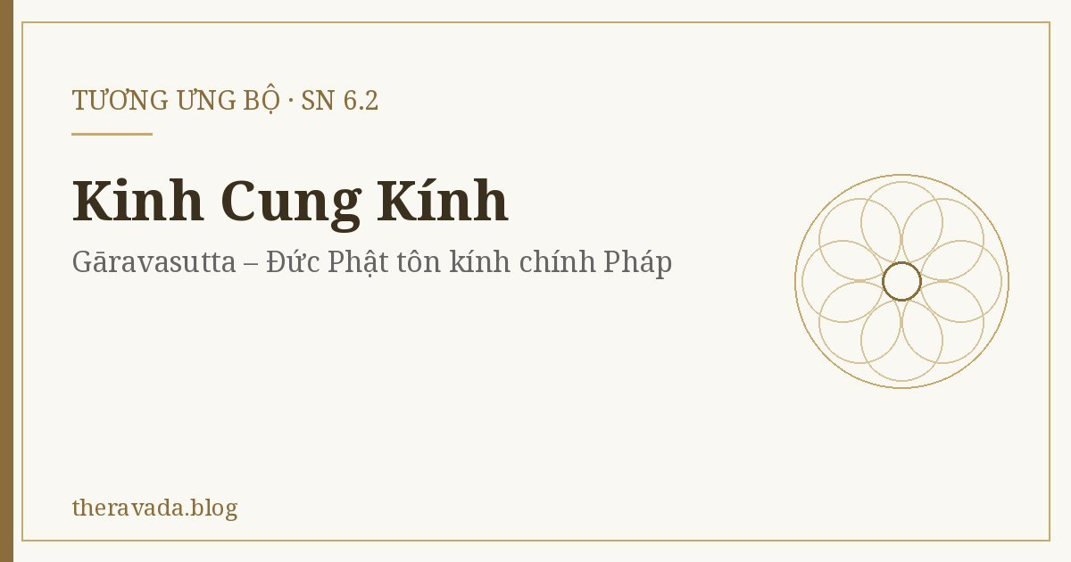 Kinh Cung Kính (SN 6.2) – Gāravasutta – Đức Phật tôn kính chính Pháp