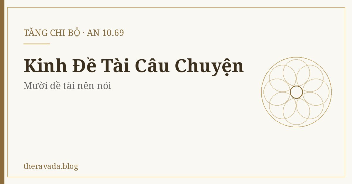 Kinh Đề Tài Câu Chuyện (AN 10.69) – Mười đề tài nên nói