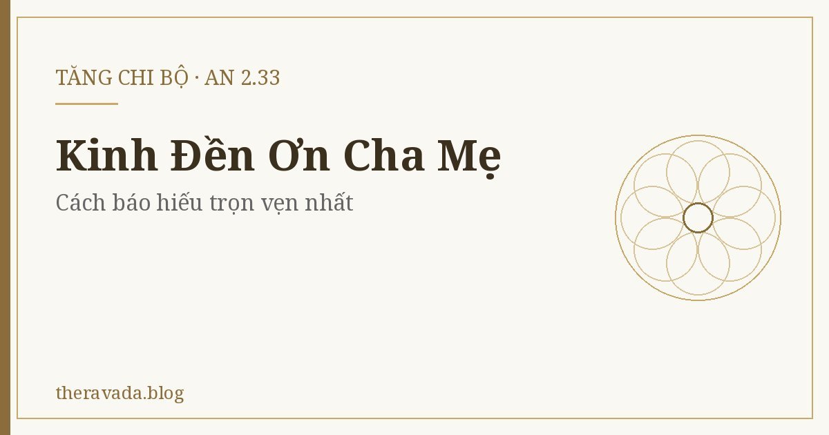Kinh Đền Ơn Cha Mẹ (AN 2.33) – Cách báo hiếu trọn vẹn nhất