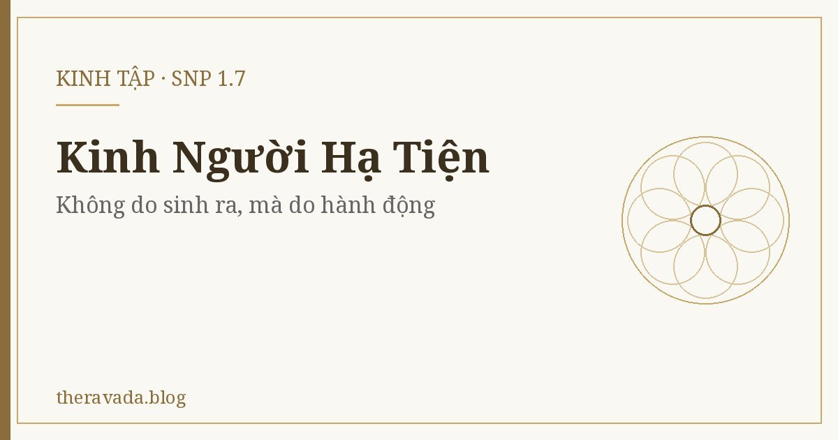 Kinh Người Hạ Tiện (Snp 1.7) – Không do sinh ra, mà do hành động