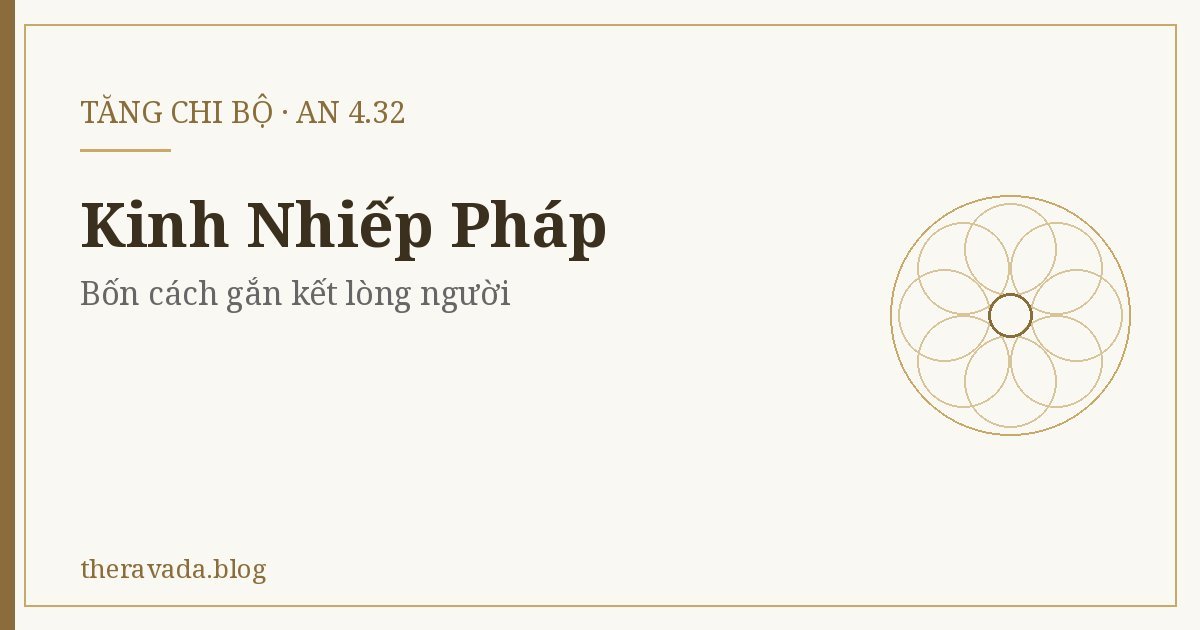 Kinh Nhiếp Pháp (AN 4.32) – Bốn cách gắn kết lòng người