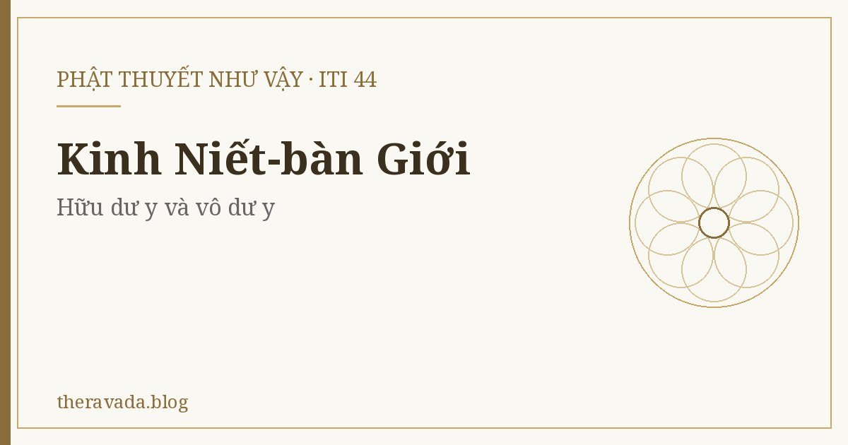 Kinh Niết-bàn Giới (Iti 44) – Hữu dư y và vô dư y
