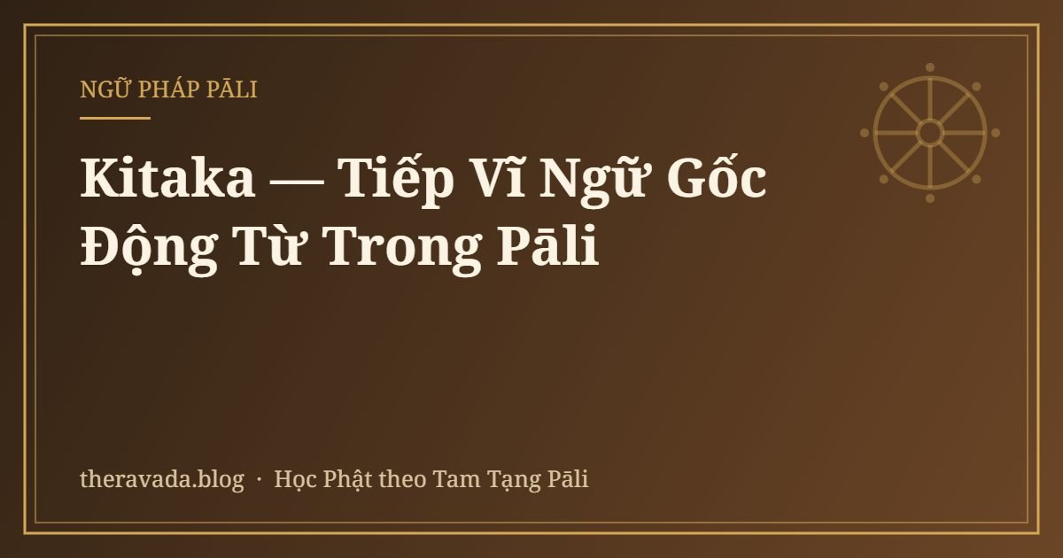Kitaka — Tiếp Vĩ Ngữ Gốc Động Từ Trong Pāli